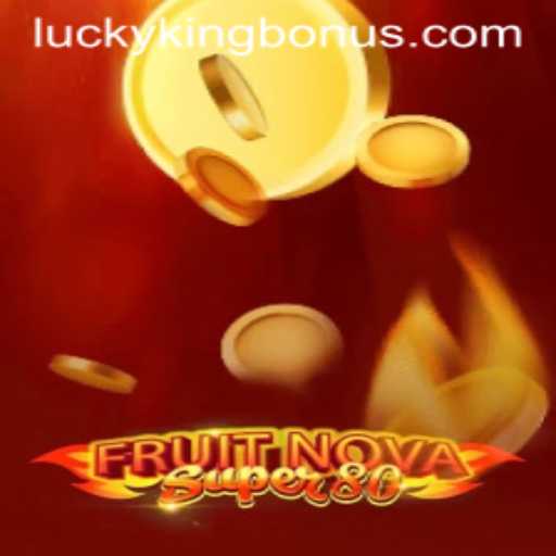 Exploring FruitNovaSuper80 and the LUCKYKING Bonus