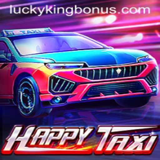 Exploring HappyTaxi: An Engaging Ride into the World of LUCKYKING Bonus